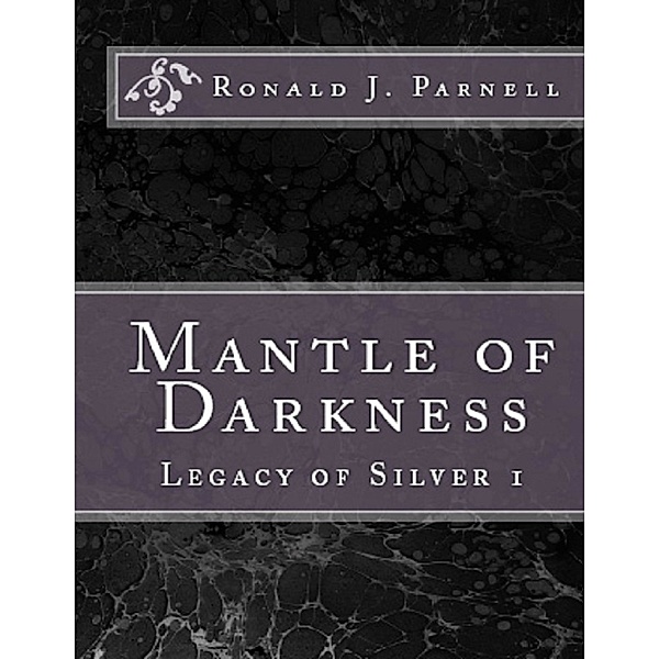 Mantle of Darkness - Legacy of Silver 1, Ronald J. Parnell