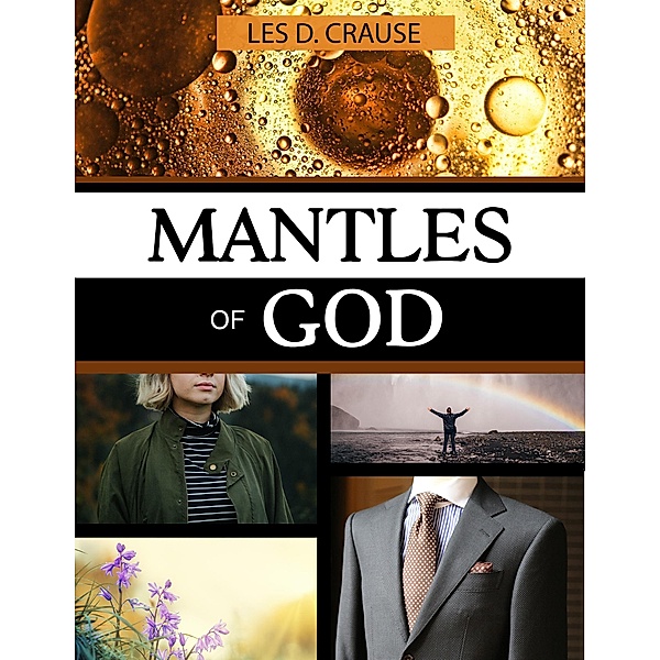 Mantles of God, Les D. Crause
