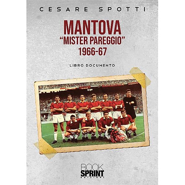 Mantova mister pareggio - 1966-67, Cesare Spotti
