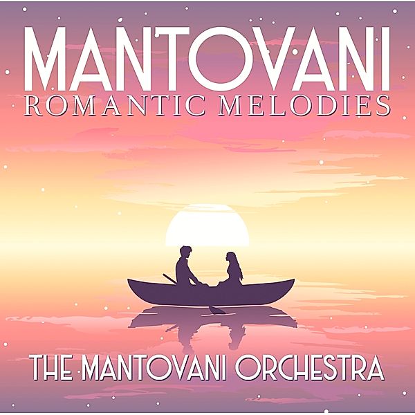 Mantovani-Romantic Melodies, The Mantovani Orchestra