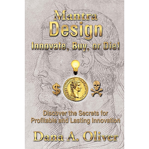 Mantra Design - Innovate, Buy or Die!, Dana A. Oliver