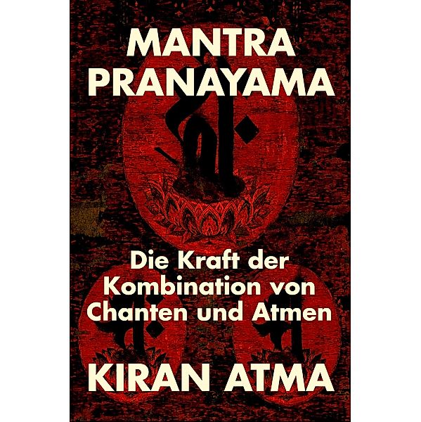 Mantra Pranayama (Hindu Pantheon Serie - Deutsch) / Hindu Pantheon Serie - Deutsch, Kiran Atma, Jai Krishna Ponnappan
