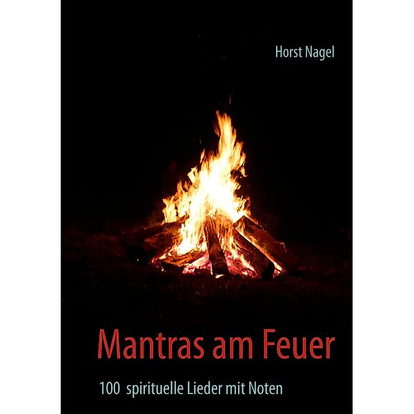 Mantras am Feuer, Horst Nagel