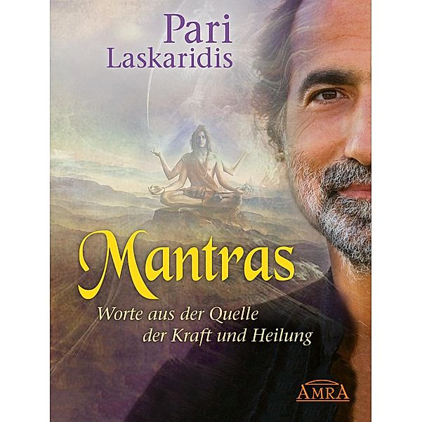 Mantras - mein langjähriges Wissen. Worte aus der Quelle der Kraft und Heilung, Pari Laskaridis