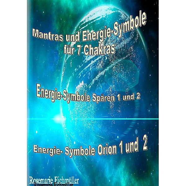 Mantras und Energie-Symbole für 7 Chakren, Rosemarie Eichmüller