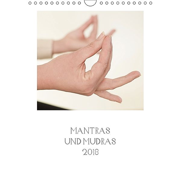 Mantras und Mudras (Wandkalender 2018 DIN A4 hoch), Andrea Gust
