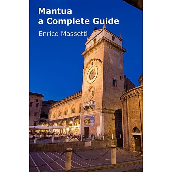 Mantua - A Complete Guide, Enrico Massetti