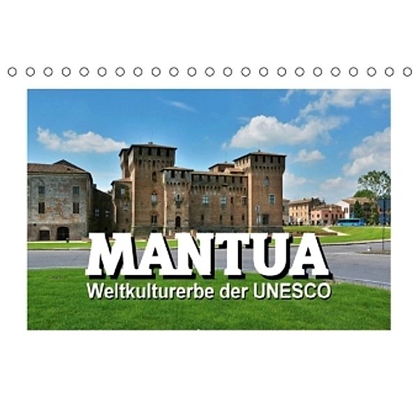Mantua - Weltkulturerbe der UNESCO (Tischkalender 2016 DIN A5 quer), Thomas Bartruff