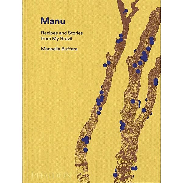 Manu, Recipes and Stories from My Brazil, Manoella Buffara, Alex Atala, Crenn