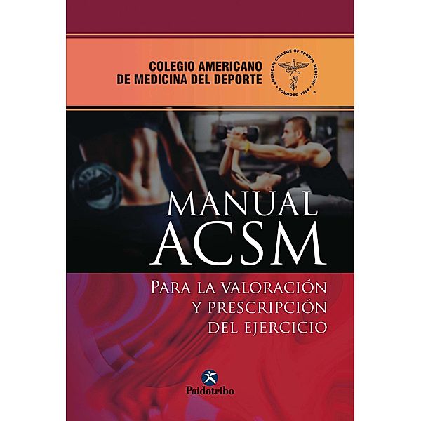 Manual ACSM para la valoración y prescripción del ejercicio / Medicina Deportiva, American College Of Sports Medicine