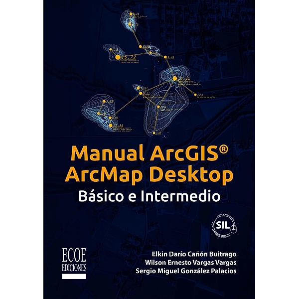 Manual ArcGIS® Arcmap Desktop, Elkin Darío Cañón Buitrago