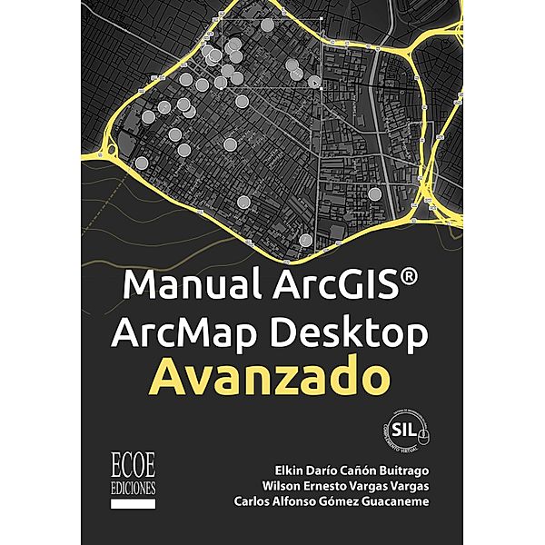 Manual Arcgis Arcmap Desktop Avanzado, Elkin Darío Cañón Buitrago, Wilson Ernesto Vargas Vargas, Adriana Marcela Benavides Zambrano