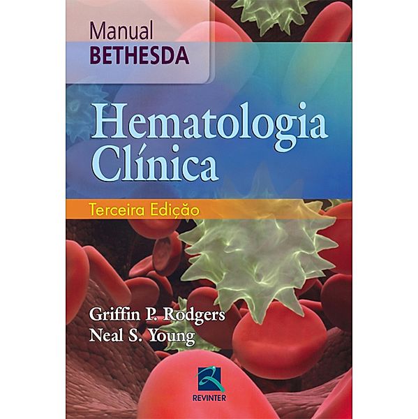Manual Bethesda de hematologia clínica, Griffin P. Rodgers, Neal S. Young