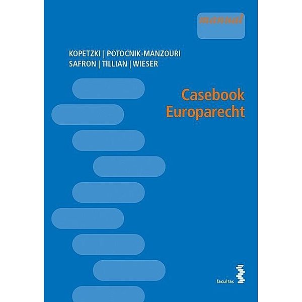 Manual / Casebook Europarecht, Moriz Kopetzki, Corinna Potocnik-Manzouri, Johannes Safron, Franziska Tillian, Nikolaus Wieser