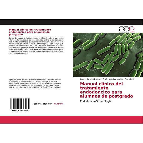 Manual clínico del tratamiento endodoncico para alumnos de postgrado, Ignacio Barbero Navarro, Emilio R Juidias, Antonio Castaño S.