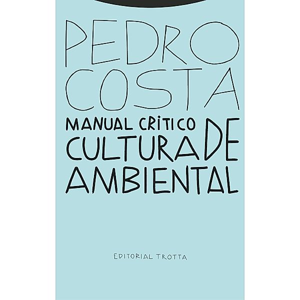 Manual crítico de cultura ambiental / Estructuras y Procesos. Medio Ambiente, Pedro Costa