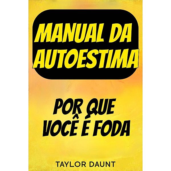 manual da autoestima, Taylor Daunt