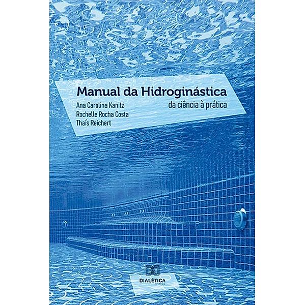 Manual da Hidroginástica, Ana Carolina Kanitz, Thaís Reichert, Rochelle Rocha Costa