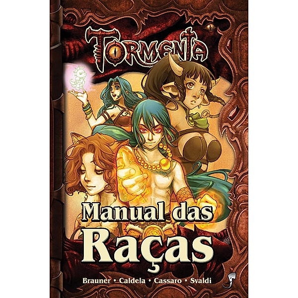 Manual das Raças / Tormenta RPG, Gustavo Brauner, Leonel Caldela, Marcelo Cassaro, Guilherme Dei Svaldi