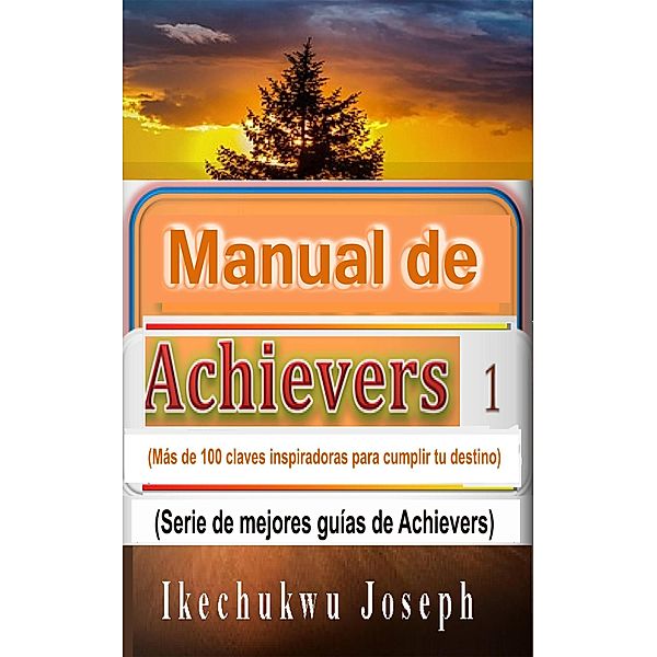 Manual de Achievers 1 (mejores libros de la serie Achievers, #1) / mejores libros de la serie Achievers, Ikechukwu Joseph