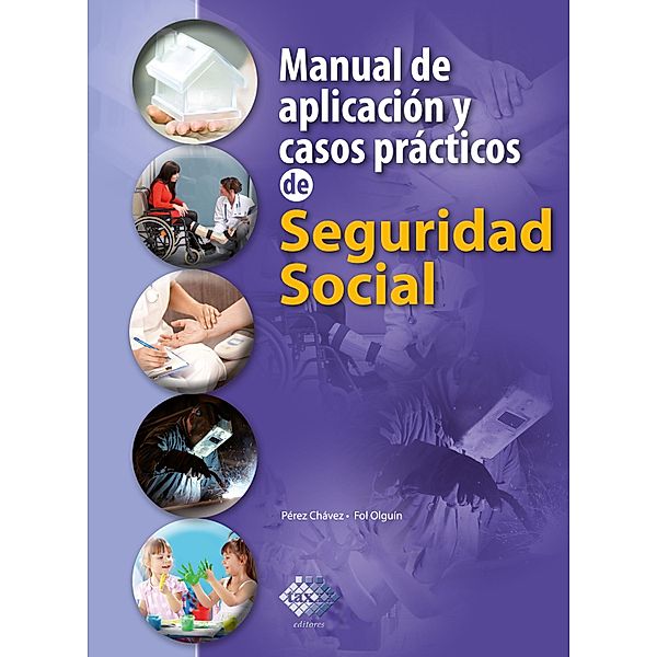 Manual de aplicación y casos prácticos de Seguridad Social 2018, José Pérez Chávez, Raymundo Fol Olguín