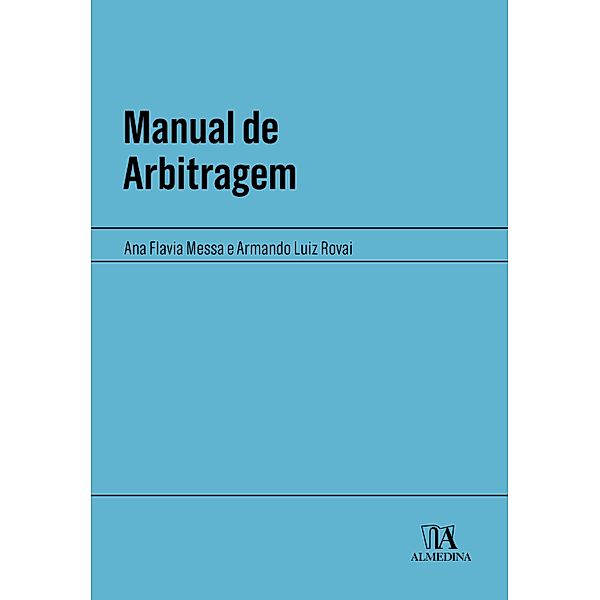 Manual de Arbitragem / Manuais Profissionais, Ana Flávia Messa, Armando Luiz Rovai