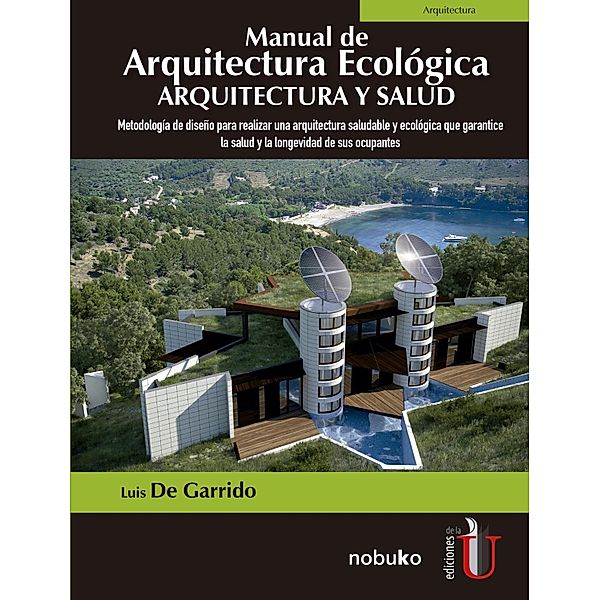 Manual de arquitectura ecológica: arquitectura y salud, Luis de Garrido