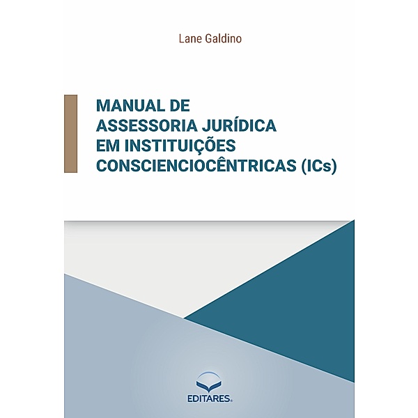 Manual de assessoria jurídica em instituições conscienciocêntricas (ICs)., Lane Galdino
