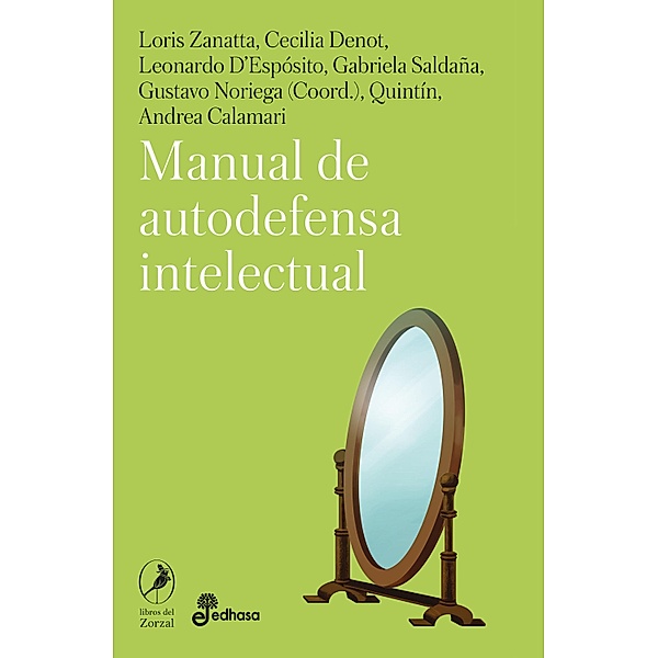 Manual de autodefensa intelectual, Loris Zanatta, Gabriela Saldaña, Andrea Calamari, Quintin, Cecilia Denot, Leonardo D'Espósito