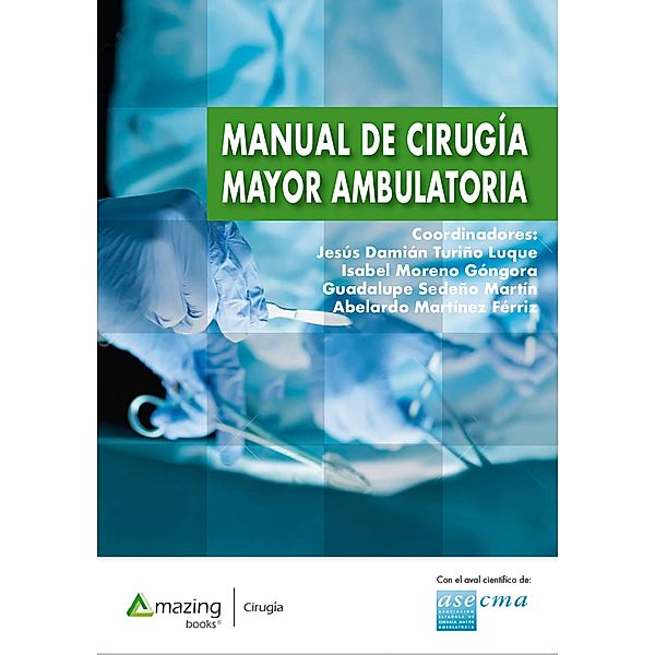 Manual de cirugía mayor ambulatoria, Jesús Turiño Luque Damián, Isabel Moreno Góngora, Guadalupe Sedeño Martín, Férriz. Martínez Abelardo