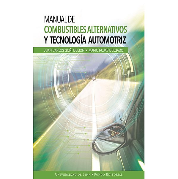 Manual de combustibles alternativos y tecnología automotriz, Juan Carlos Goñi Delión, Mario Rojas Delgado