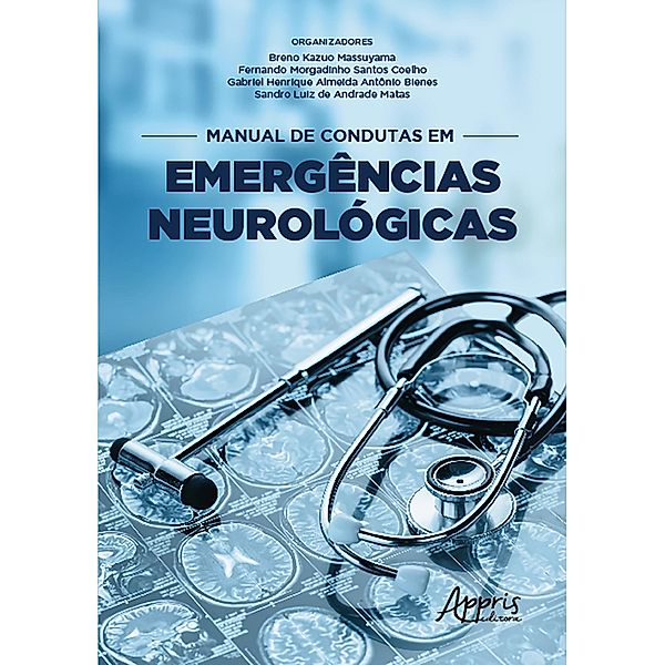 Manual de Condutas em Emergências Neurológicas, Breno Kazuo Massuyama, Fernando Morgadinho, Gabriel Henrique Almeida Antônio Bienes, Sandro Luiz de Andrade Matas