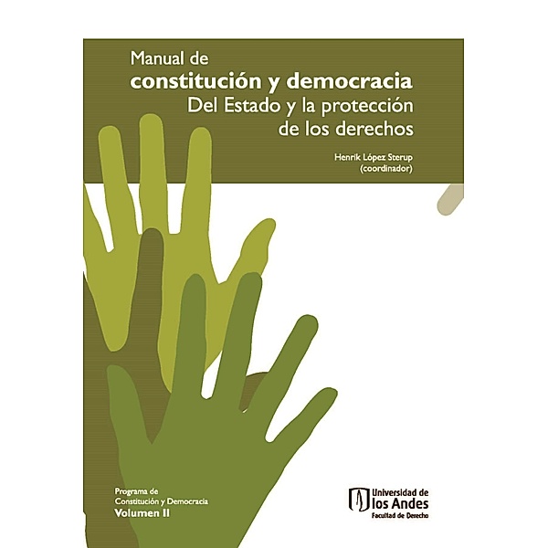 Manual de Constitución y Democracia. Del Estado y la protección de los derechos. Volumen II, Henrik López Sterup