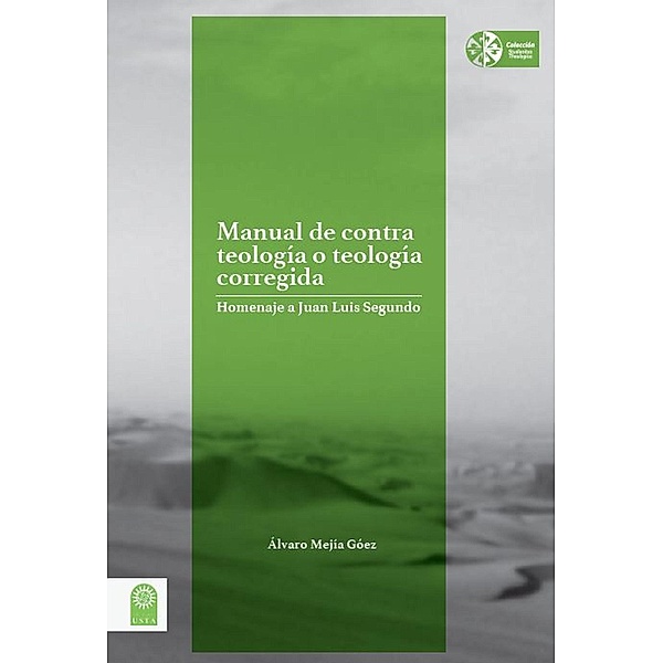 Manual de contra teología o teología corregida / Educación Bd.1, Álvaro Mejía Góez