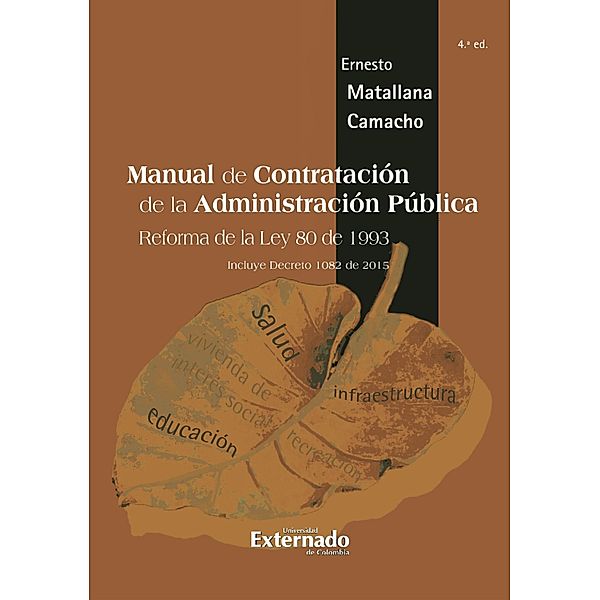 Manual de Contratación de la Administración Pública. Reforma Ley 80 de 1993, 4a edición, Ernesto Matallana Camacho