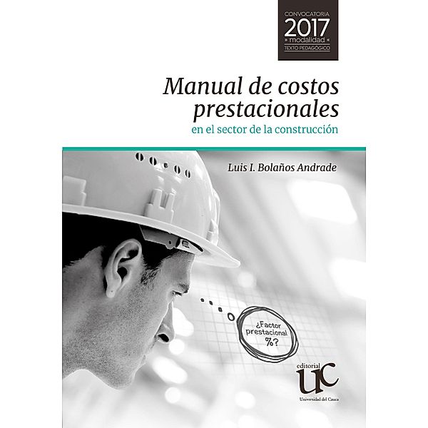 Manual de costos prestacionales en el sector de la construcción, Luis I. Bolaños Andrade