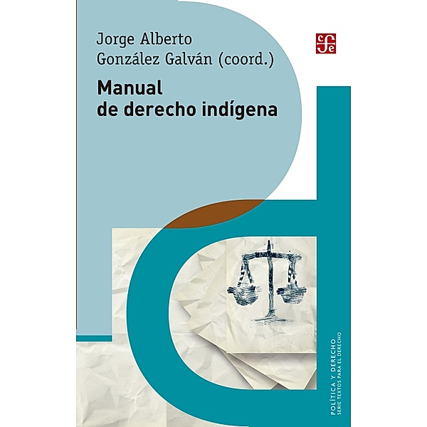 Manual de derecho indígena / Política y Derecho, Jorge Alberto González Galván