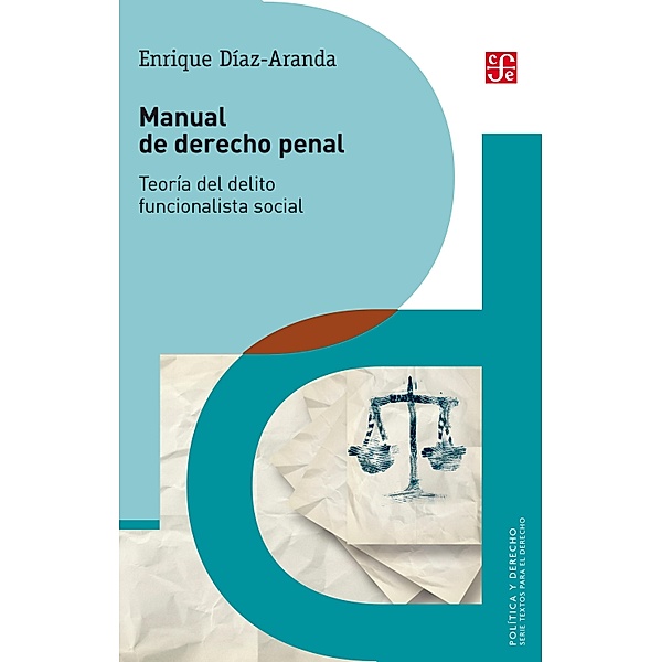 Manual de derecho penal / Política y Derecho, Enrique Díaz-Aranda