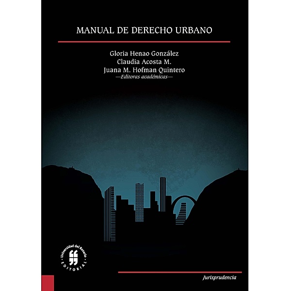 Manual de derecho urbano, Gloria Henao González, Claudia Marcela Acosta Mora, Juana M. Hofman Quintero