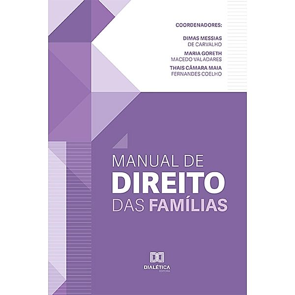 Manual de Direito das Famílias, Dimas Messias de Carvalho, Maria Goreth Macedo Valadares, Thais Câmara Maia Fernandes Coelho