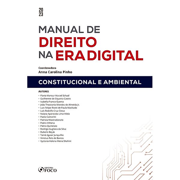 Manual de direito na era digital - Constitucional e ambiental / Manual de direito na era digital, Flavia Mansur Murad Schaal, Pedro Vilhena, Pietra Quinelato, Rodrigo Gugliara da Silva, Rubens Beçak, Tainá Aguiar Junquilho, Vinicius Reis de Barros, Vyctoria Helena Meira Shahini, Guilherme de Siqueira Castro, Isabella Franco Guerra, João Theotonio Mendes de Almeida Jr., Luis Felipe Rivitti de Paula Machado, Luís Rodolfo Cruz Creuz, Naiara Aparecida Lima Vilela, Paola Cantarini, Patrizia Mastrodonato