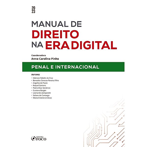 Manual de direito na era digital - Penal e internacional / Manual de direito na era digital, Angelita de Paula, Benedito Cerezzo Pereira Filho, Ederson Rabelo da Cruz, Gustavo Silveira Borges, Leonardo Zamparetti de Queiroz, Maria Cristine Lindoso, Pedro Dias Venâncio, Raquel Botelho Santoro, Solano de Camargo