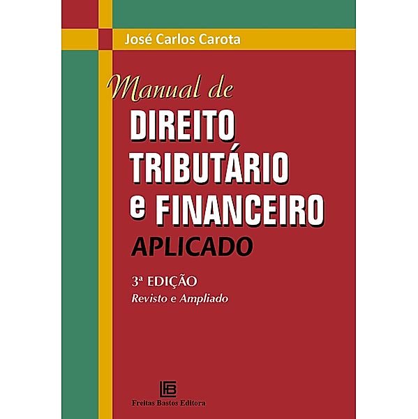 Manual de Direito Tributário e Financeiro Aplicado, José Carlos Carota