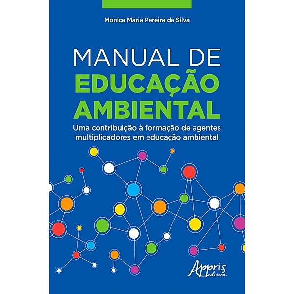 Manual de Educação Ambiental:, Monica Maria Pereira da Silva
