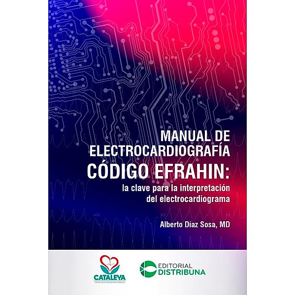 Manual de Electrocardiografía Código Efrahin, Alberto Díaz Sosa