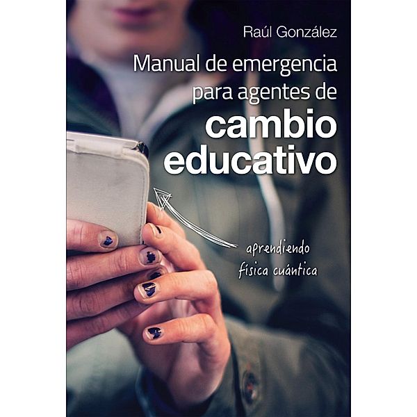 Manual de emergencia para agentes de cambio educativo, Raúl González García