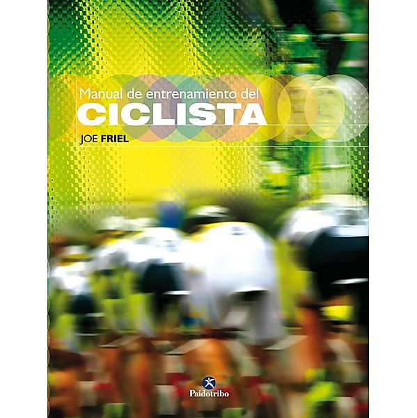 Manual de entrenamiento del ciclista (Bicolor) / Ciclismo, Joe Friel