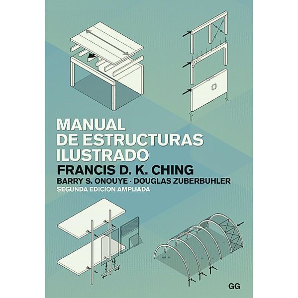 Manual de estructuras ilustrado, Francis D. K. Ching, Barry Onouye, Douglas Zuberbuhler