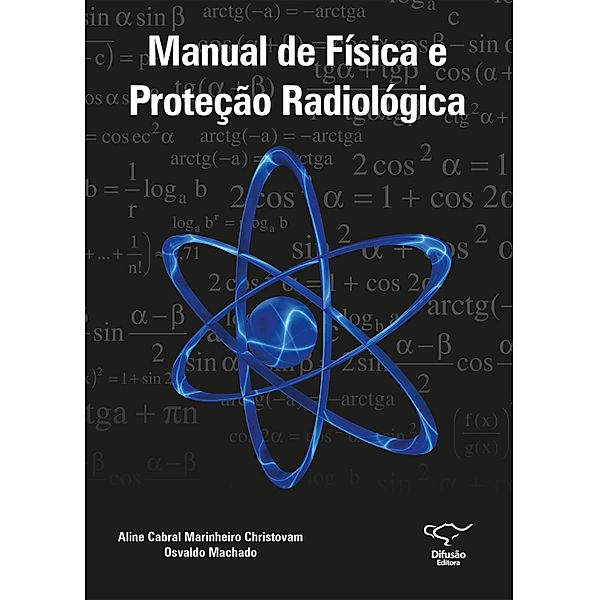 Manual de física e proteção radiológica, Aline Cabral Marinheiro Christovam, Osvaldo Machado