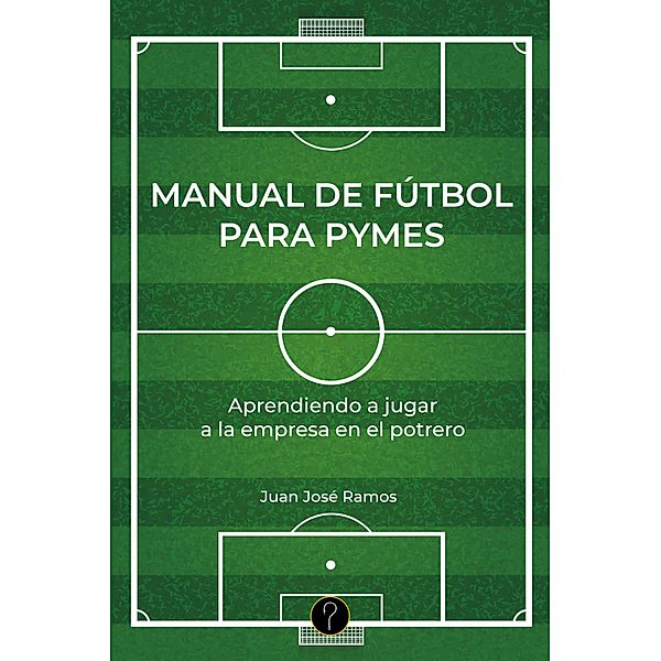 Manual de fútbol para pymes, Juan José Ramos